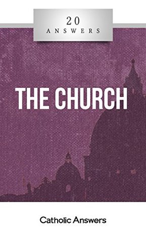 Read 20 Answers - The Church (20 Answers Series from Catholic Answers Book Book 21) - Trent Horn file in ePub