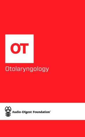 Download Otolaryngology: Issues in Otology (Audio-Digest Foundation Otorhinolaryngology Continuing Medical Education (CME) Book 42) - Audio Digest | PDF
