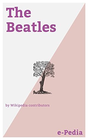 Read e-Pedia: The Beatles: The Beatles were an English rock band, formed in Liverpool in 1960 - Wikipedia contributors | PDF