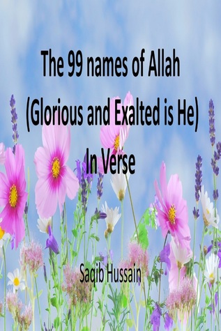 Download The 99 Names Of Allah (Glorified And Exalted Is He) In Verse - Saqib Hussain file in ePub