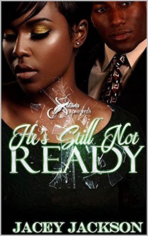 Read online He's Still Not Ready (Not Until He's Ready Book 2) - Jacey Jackson | ePub