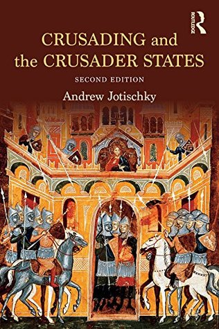 Read Crusading and the Crusader States (Recovering the Past) - Andrew Jotischky | PDF