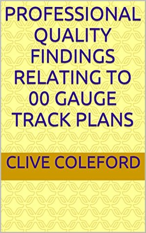 Read online Professional Quality Findings Relating To 00 Gauge Track Plans - Clive Coleford file in ePub
