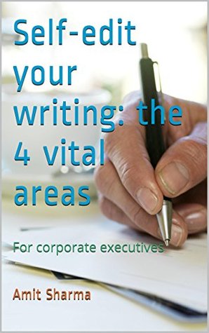 Download Self-edit your writing: the 4 vital areas: For corporate executives - Amit Sharma | ePub