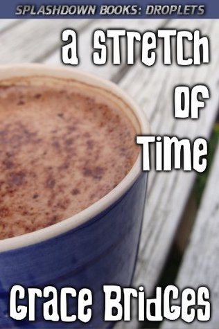 Read online A Stretch of Time (Splashdown Droplets SHORT STORY Book 3) - Grace Bridges | ePub