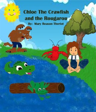 Read online Chloe the Crawfish and the Rougarou (The Evangeline Series) - Mary Reason Theriot | PDF