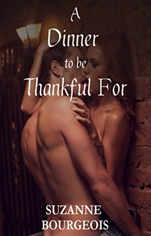 Read online A Dinner to be Thankful For (Quirky, Sexy Shorts Book 1) - Suzanne Bourgeois | ePub
