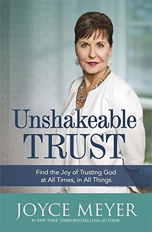 Read Unshakeable Trust: Find the Joy of Trusting God at All Times, in All Things - Joyce Meyer file in ePub