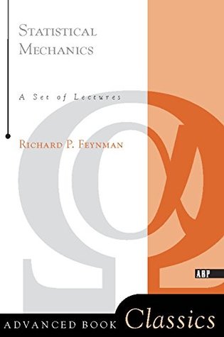 Read online Statistical Mechanics: A Set Of Lectures (Advanced Books Classics) - Richard P. Feynman file in PDF