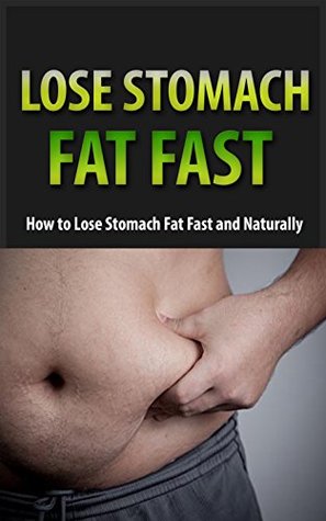 Read Lose Stomach Fat Fast : How to Lose Stomach Fat Fast and Naturally - Tatum Spence | ePub