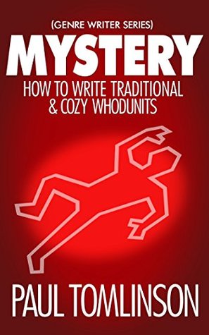 Download Mystery: How to Write Traditional & Cozy Whodunits - Paul Tomlinson | PDF