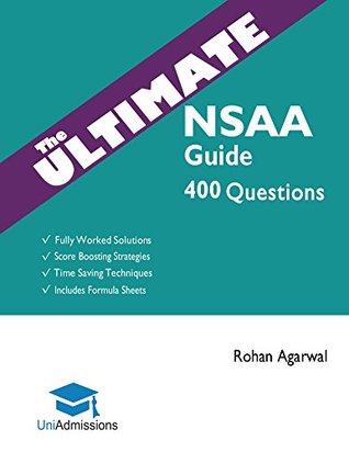 Read The Ultimate NSAA Guide: 400 Practice Questions: Fully Worked Solutions, Time Saving Techniques, Includes Formula Sheets, Natural Sciences Admissions Assessment 2018 Entry, UniAdmissions - Rohan Agarwal file in ePub