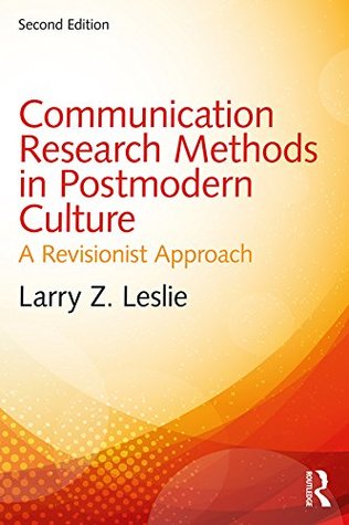 Read Communication Research Methods in Postmodern Culture: A Revisionist Approach - Larry Z. Leslie file in ePub