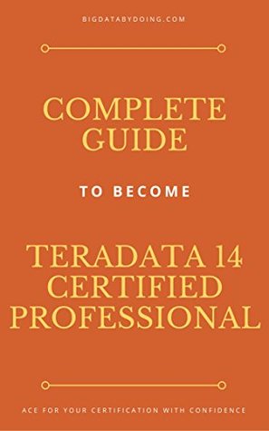 Read online Become Teradata 14 Certified Professional: A Complete Guide - BigData ByDoing file in PDF