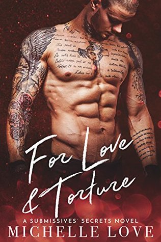 Read For Love & Torture: A Submissives’ Secrets Novel - Michelle Love file in PDF