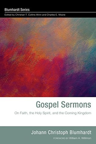 Read online Gospel Sermons: On Faith, the Holy Spirit, and the Coming Kingdom (Blumhardt Series Book 0) - Johann Christoph Blumhardt file in ePub