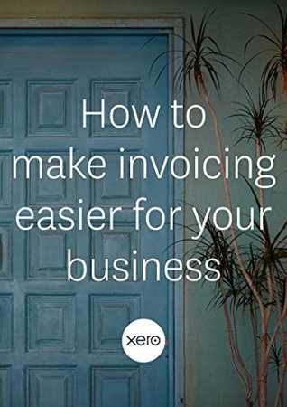 Read How to make invoicing easier for your business - Scott K. Wilder file in ePub