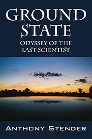 Read Ground State (Odyssey of the Last Scientist Book 1) - Anthony Stender file in ePub