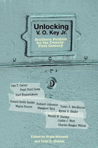 Read Unlocking V.O. Key Jr.: Southern Politics for the Twenty-First Century - Angie Maxwell file in ePub
