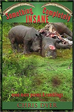 Read Something Completely Insane: Even More Poems and Ramblings - Chris Dyer | PDF