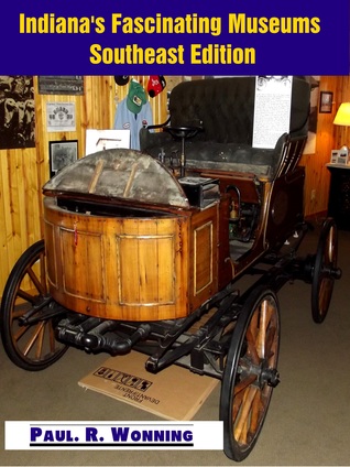 Read online Indiana's Fascinating Museums: Southeast Edition - Paul R. Wonning file in ePub