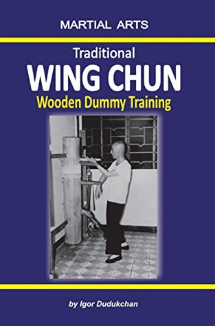 Read online Traditional Wing Chun - Wooden dummy training - Igor Dudukchan file in ePub