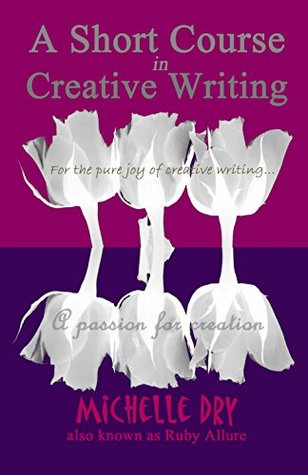 Download A Short Course in Creative Writing: Writing fun and easy to follow prompts - Michelle Dry | ePub