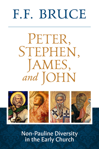 Read online Peter, Stephen, James, And John: Non-Pauline Diversity in the Early Church - F.F. Bruce | ePub