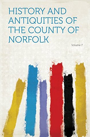 Download History and Antiquities of the County of Norfolk - HardPress | PDF
