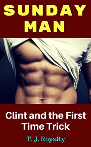 Read online Sunday Man: Clint and the First Time Trick (Straight Guys Book 1) - T.J. Royalty | PDF