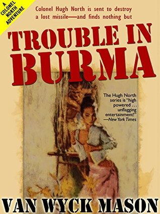 Read Trouble in Burma: Hugh North #22 (Colonel Hugh North) - Van Wyck Mason file in PDF