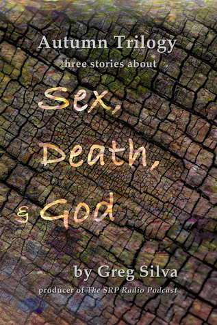 Read online Autumn Trilogy: Three Stories About Sex, Death, and God - Greg Silva | ePub