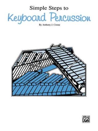 Read online Simple Steps to Keyboard Percussion (Simple Steps Series) - Anthony J. Cirone file in PDF