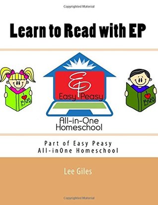 Read Learn to Read with EP: Part of the Easy Peasy All-in-One Homeschool (EP Reader Series) - Lee Giles | PDF