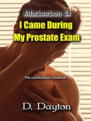 Read online Admission 3: I Came During My Prostate Exam (Admission 3) - D. Dayton | PDF