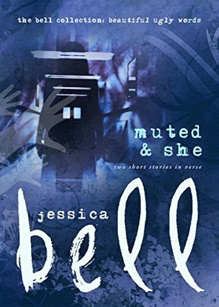 Read Muted and She: Two Short Stories in Verse (The Bell Collection) - Jessica Bell | PDF