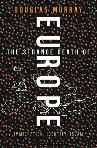Read online The Strange Death of Europe: Immigration, Identity, Islam - Douglas Murray file in ePub