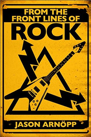 Read From The Front Lines Of Rock: Interviews With Iron Maiden, Metallica, Korn, Guns N' Roses, Eminem, Nine Inch Nails & More - Jason Arnopp | ePub