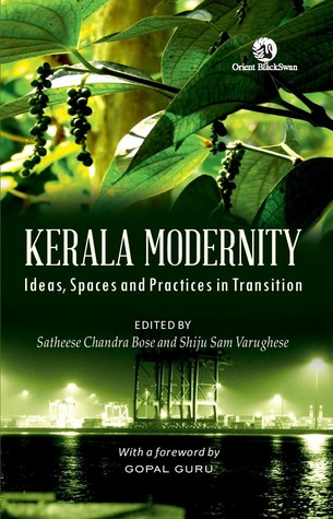 Read Kerala Modernity: Ideas, Spaces and Practices in Transition - Satheese Chandra Bose file in ePub