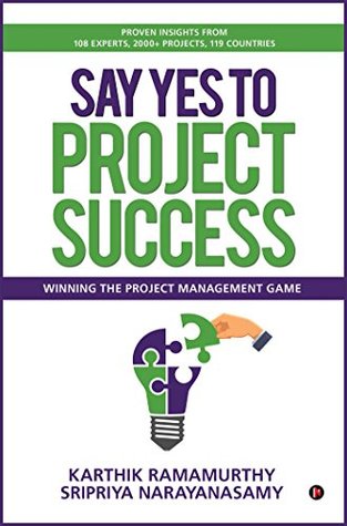 Read online Say Yes to Project Success : Winning the Project Management Game - Karthik Ramamurthy file in PDF