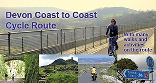 Read Devon Coast to Coast Cycle Route: With Many Walks and Activities on the Route - Eric Van Der Horst file in ePub