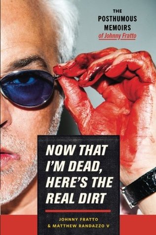 Download Now That I'm Dead, Here's The Real Dirt: The Posthumous Memoirs of Johnny Fratto - Johnny Fratto file in PDF