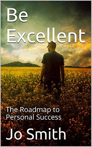 Download Be Excellent: The Roadmap to Personal Success - Jo Smith | ePub
