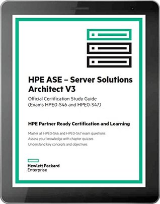 Read online HPE ASE – Server Solutions Architect V3 (HPE0-S46 and HPE0-S47) - Ken Radford | PDF