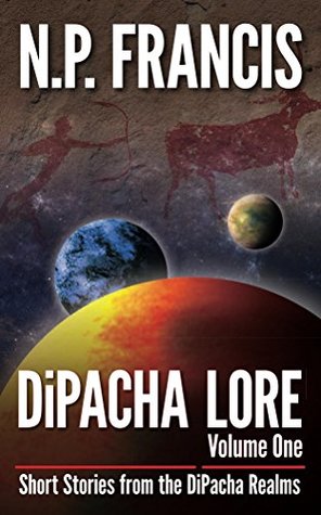 Read DiPacha Lore: Short Stories from the DiPacha Realms - N.P. Francis file in PDF