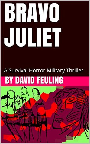 Read online Bravo Juliet: A Survival Horror Military Thriller - David Feuling file in PDF