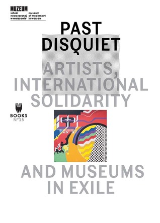 Read online Past Disquiet: Artists, International Solidarity and Museums in Exile - Kristine Khouri file in PDF