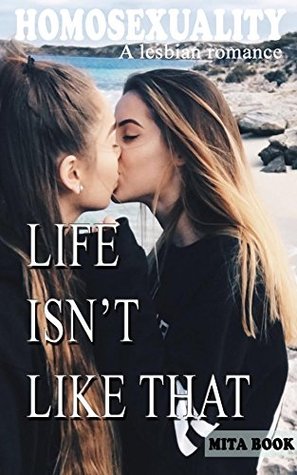 Download Homosexuality: Life isn't like that (A lesbian story) - Mita book | PDF