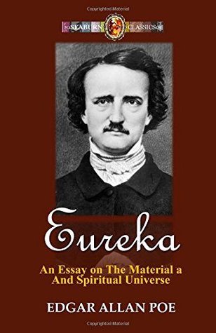 Read online Eureka: An Essay on The Material and Spiritual Universe - Edgar Allan Poe file in PDF