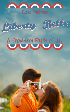 Read Liberty Belle: A Snowberry Fourth of July (The Snowberry Series Book 5) - Katie Mettner | PDF